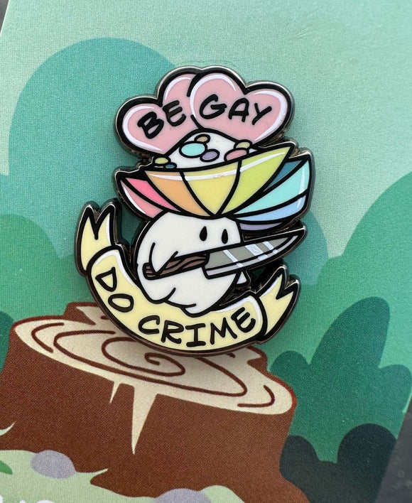 Be Gay Do Crime Mushling Pin